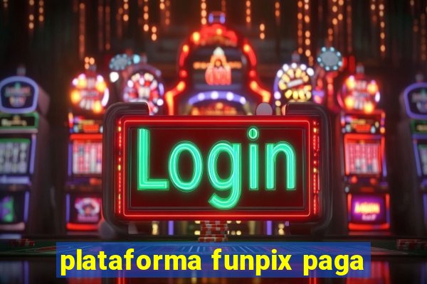 plataforma funpix paga